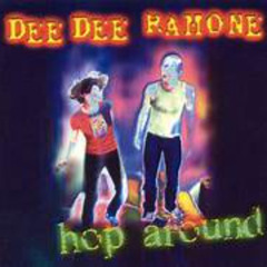 DEE DEE RAMONE HOP AROUND is the featured album