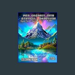 Read eBook [PDF] ⚡ FIND COMFORT WITH MYSTICAL MOUNTAINS: Comfort Book For ages 8 to Adults. Enter