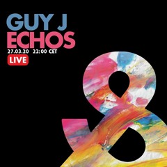Guy J - Echos Live 002 (27 March 2020) Full Set