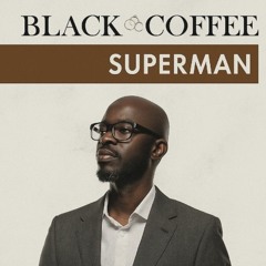 Black Coffee - Superman (P Λ O L O Remastered).wav