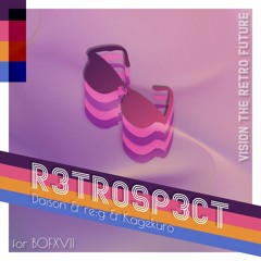 [BOFXVII] Daison & re:g & Kagekuro - R3TR0SP3CT