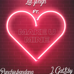 Make u mine- Ft Punchie x J.Gat$by