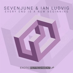 PREMIERE: SevenJune, Ian Ludvig - Every End Is A New Beginning (HRRSN Remix)[Exotic Refreshment]