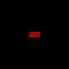 LOOKISTS