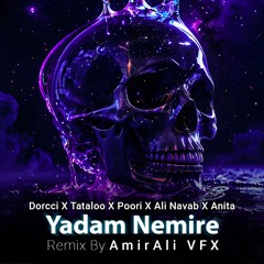 Yadam Nemire | Dorcci X Tataloo X God Poori X Anita X Ali Navab  ( REMIX by AmirAli VFX )