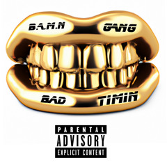 BAD TIMIN (B.A.M.N GANG) prod Gentle Beats