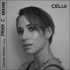 CELUI MIX#60 | CARMEN ELECTRO INVITES PRXM C