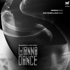 Madness Factory - Wanna Dance (Anomali Remix)
