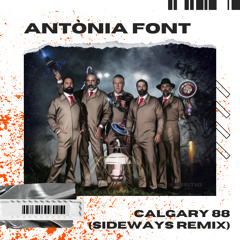 Antònia Font - Calgary 88 ( Sideways Remix)