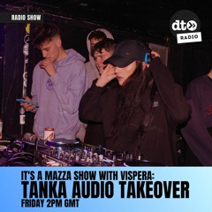 It’s A Mazza Show EP01 -  Tanka Audio Takeover (Sloth & Isometrik MC) with Vispera