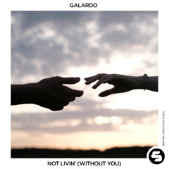 Galardo - Not Livin' (Without You)