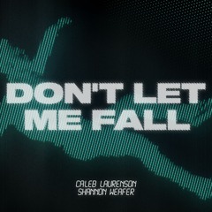 Caleb Laurenson x Shannon Weafer - Don't Let Me Fall (Radio Edit)