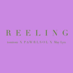 tomtom X P ∆ W R L S O L - Reeling Ft. May Lyn