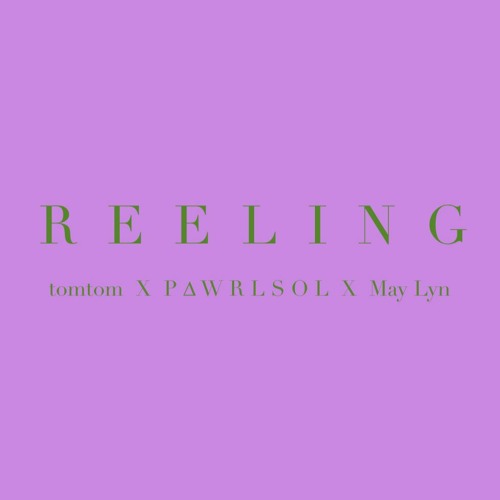 tomtom X P ∆ W R L S O L - Reeling Ft. May Lyn