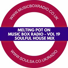 Melting Pot On Music Box Radio - Vol 19 (Soulful House Mix)