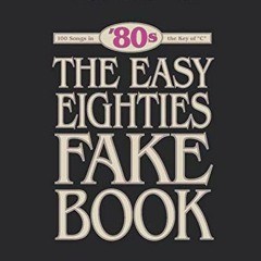 [Read] KINDLE PDF EBOOK EPUB The Easy Eighties Fake Book: 100 Songs in the Key of C (Easy Eighties F