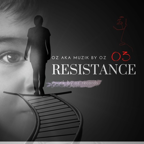[30 YEARS] RESISTANCE 03 By Oz aka Muzik By Oz (CS6TEM)