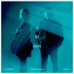 ILLENIUM & HAYLA - In My Arms (KEPIK Remix)
