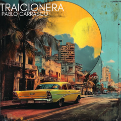 PABLO CARRASCO - TRAICIONERA (ORIGINAL MIX)