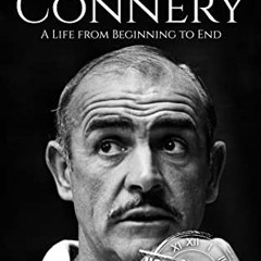 [VIEW] EPUB KINDLE PDF EBOOK Sean Connery: A Life from Beginning to End (Biographies of Actors) by