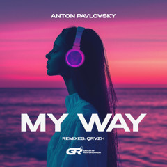 Anton Pavlovsky - My Way (QRVZH Remix)