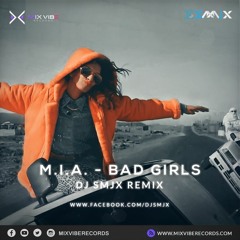 M.I.A. - Bad Girls (DJ SMJX Remix)