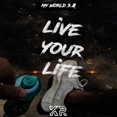 Live Your Life ~ (My World 3.0)