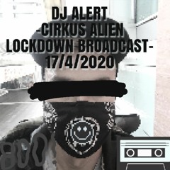 DjAlert - CirkusAlien - LockdownStream - 2020 - 04 - 17