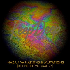 NAZA - VARIATIONS & MUTATIONS [KeepDeep Volume 27]