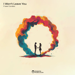Fraser Canobie - I Won't Leave You