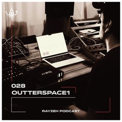 Rayzeh Podcast | 028 - Outterspace1