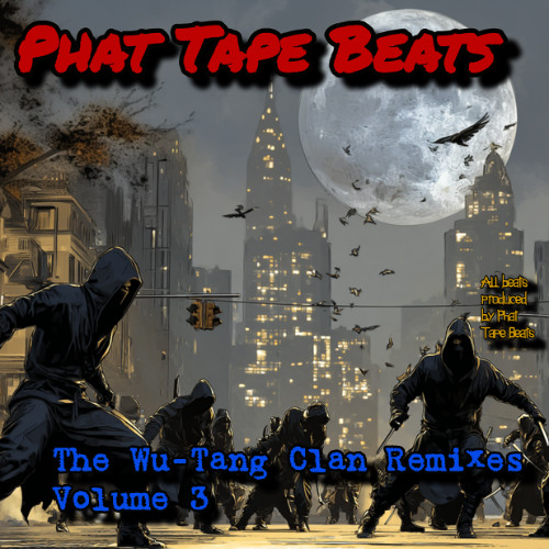 Wu-Tang Clan Remixes Volume 3 (produced by Phat Tape)