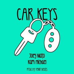 Joey Nato & Kam Michael - Car Keys (Prod Yenn Beats)