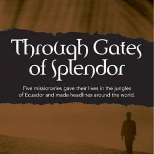Read EPUB 💏 Through Gates of Splendor by  Elisabeth Elliot KINDLE PDF EBOOK EPUB