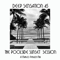DEEP SENSATION 45 The Poolside Sunset Session