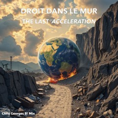 Droit dans le Mur ▲ The Last Acceleration - Chris Georges B! Mix