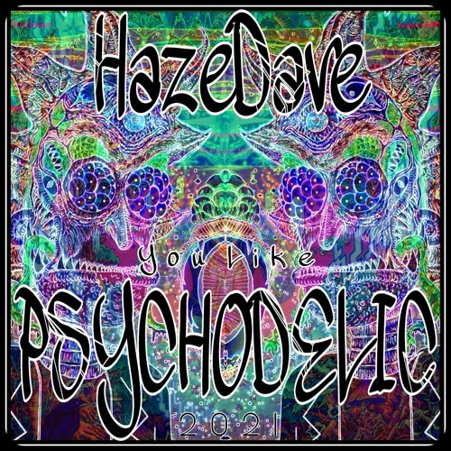 HazeDave - You Like Psychodelic (Original Mix)