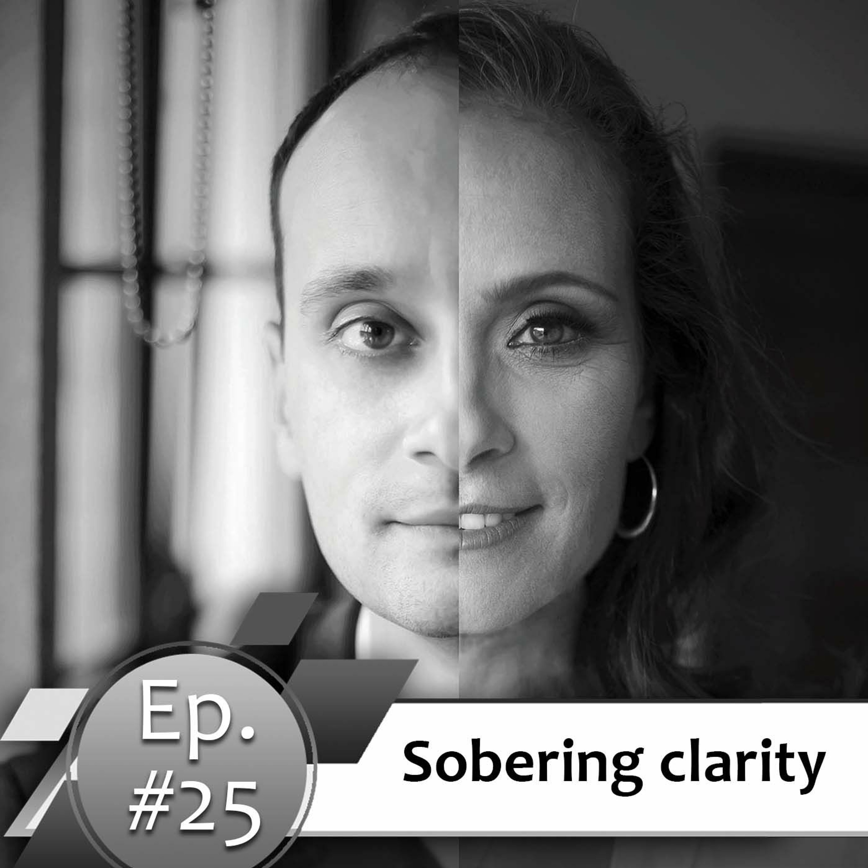 Episode #25. Sobering clarity