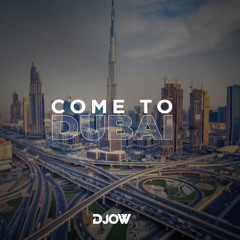 DJOW - HABIBI COME TO DUBAI