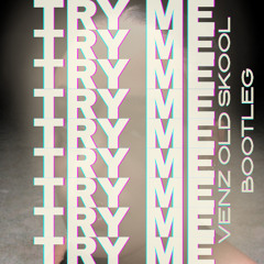 Try Me (OldSkool Bootleg) [FREE DOWNLOAD]
