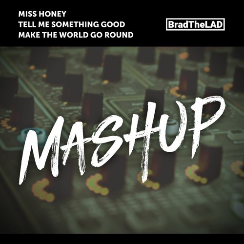 Miss Honey X Tell Me Something Good X Make The World Go Round