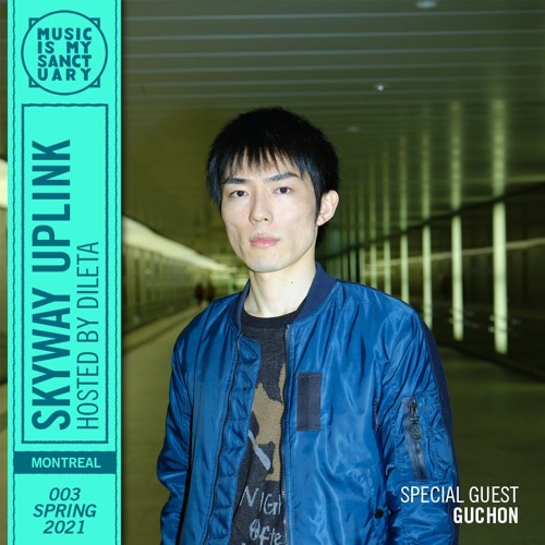 SKYWAY UPLINK — Show #003 w/ special guest Guchon (Hosted by dileta)