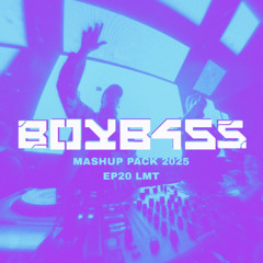 BOYB4SS EDM MASHUP PACK 2025 EP20 [GuarachaHouse] LMT