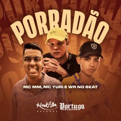 MC MM, MC Yuri e WR no Beat - Porradão