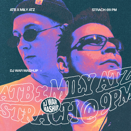 ATB ft. MIŁY ATZ - STRACH @ 9PM (DJ WAR MASHUP)