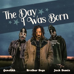 Genetikk feat. Brother Dege - Day I Was Born Remix 2023 - JACK REMIX
