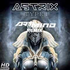 Astrix - Type 1 (Artmind Remix)
