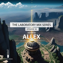 The Lab #30 (mixed by Allex)