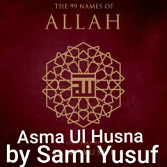 Asma Ul Husna 99 Names Of ALLAH By Sami Yusuf