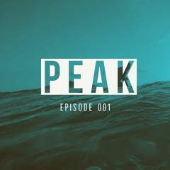 Peak Episode 001